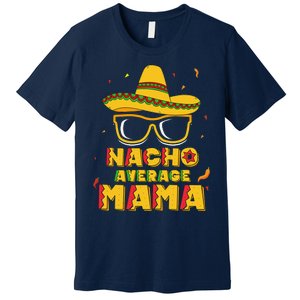 Nacho Average Mama Mom Cinco De Mayo Women Gift Mommy Premium T-Shirt