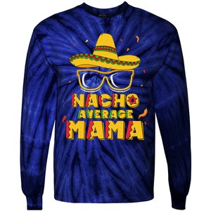 Nacho Average Mama Mom Cinco De Mayo Women Gift Mommy Tie-Dye Long Sleeve Shirt