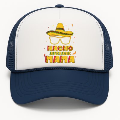 Nacho Average Mama Mom Cinco De Mayo Women Gift Mommy Trucker Hat