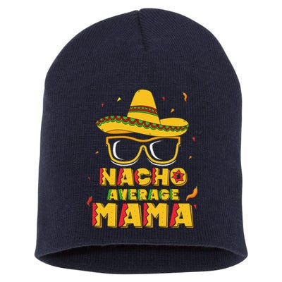 Nacho Average Mama Mom Cinco De Mayo Women Gift Mommy Short Acrylic Beanie