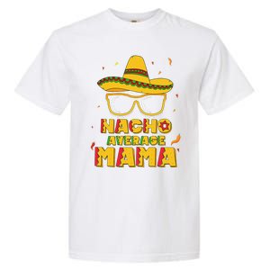 Nacho Average Mama Mom Cinco De Mayo Women Gift Mommy Garment-Dyed Heavyweight T-Shirt