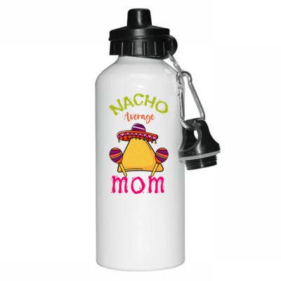 Nacho Average Mom Mexican Cinco De Mayo Mother Fiesta Aluminum Water Bottle 