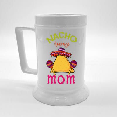 Nacho Average Mom Mexican Cinco De Mayo Mother Fiesta Beer Stein