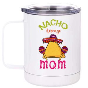 Nacho Average Mom Mexican Cinco De Mayo Mother Fiesta 12 oz Stainless Steel Tumbler Cup