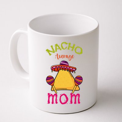 Nacho Average Mom Mexican Cinco De Mayo Mother Fiesta Coffee Mug