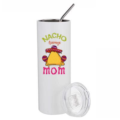 Nacho Average Mom Mexican Cinco De Mayo Mother Fiesta Stainless Steel Tumbler