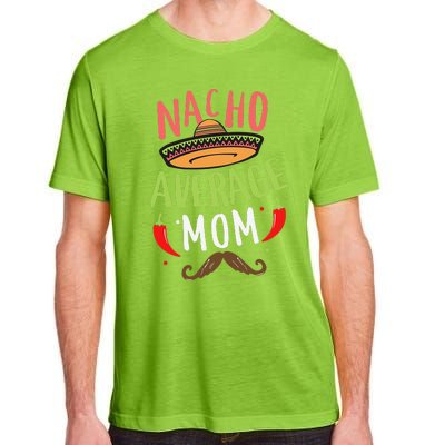 Nacho Average Mom Mexican Mustache Cinco De Mayo Adult ChromaSoft Performance T-Shirt