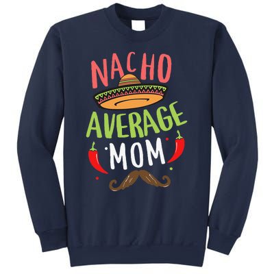 Nacho Average Mom Mexican Mustache Cinco De Mayo Sweatshirt