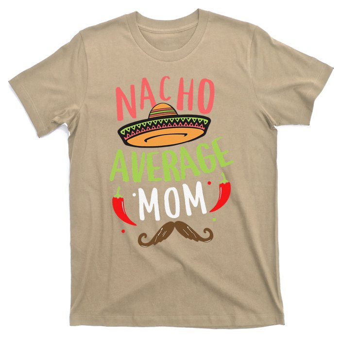 Nacho Average Mom Mexican Mustache Cinco De Mayo T-Shirt