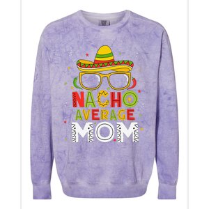 Nacho Average Mom Cinco De Mayo Mexican Mother 5 De Mayo Colorblast Crewneck Sweatshirt