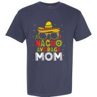 Nacho Average Mom Cinco De Mayo Mexican Mother 5 De Mayo Garment-Dyed Heavyweight T-Shirt