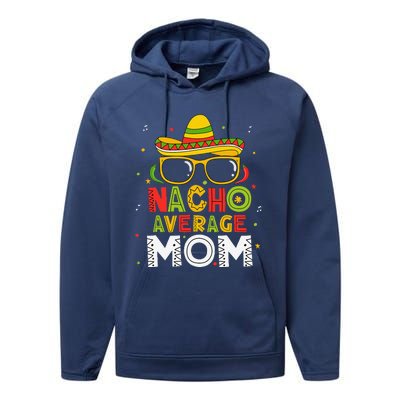 Nacho Average Mom Cinco De Mayo Mexican Mother 5 De Mayo Performance Fleece Hoodie