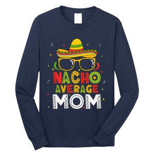 Nacho Average Mom Cinco De Mayo Mexican Mother 5 De Mayo Long Sleeve Shirt