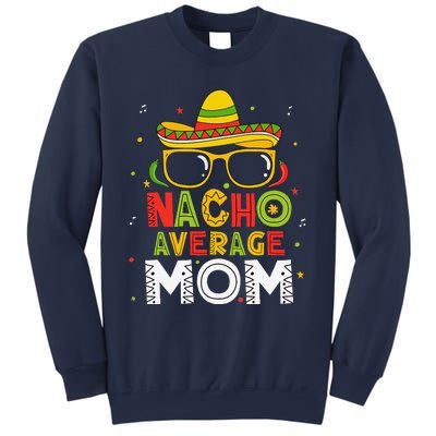 Nacho Average Mom Cinco De Mayo Mexican Mother 5 De Mayo Sweatshirt