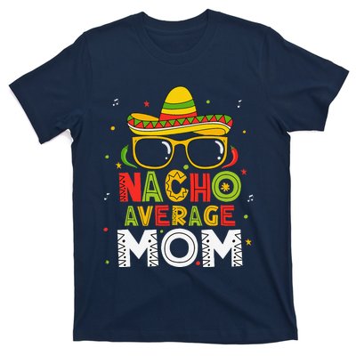 Nacho Average Mom Cinco De Mayo Mexican Mother 5 De Mayo T-Shirt