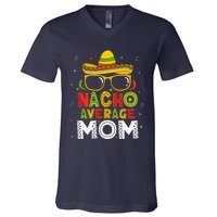 Nacho Average Mom Cinco De Mayo Mexican Mother 5 De Mayo V-Neck T-Shirt