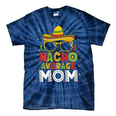 Nacho Average Mom Cinco De Mayo Mexican Mother 5 De Mayo Tie-Dye T-Shirt