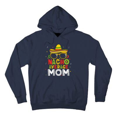 Nacho Average Mom Cinco De Mayo Mexican Mother 5 De Mayo Tall Hoodie