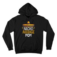 Nacho Average Mom Family Matching Cinco De Mayo 2021 Classic Hoodie