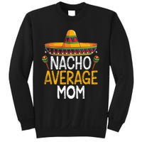 Nacho Average Mom Family Matching Cinco De Mayo 2021 Classic Sweatshirt