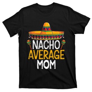 Nacho Average Mom Family Matching Cinco De Mayo 2021 Classic T-Shirt