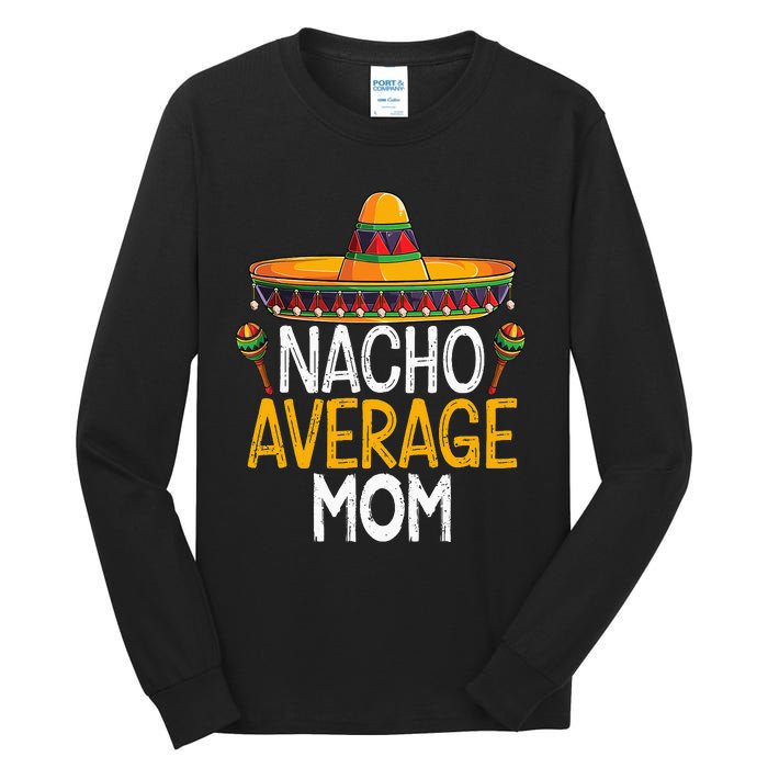 Nacho Average Mom Family Matching Cinco De Mayo 2021 Classic Tall Long Sleeve T-Shirt