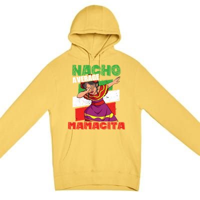 Nacho Average Mamacita Cute Gift Premium Pullover Hoodie