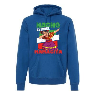 Nacho Average Mamacita Cute Gift Premium Hoodie