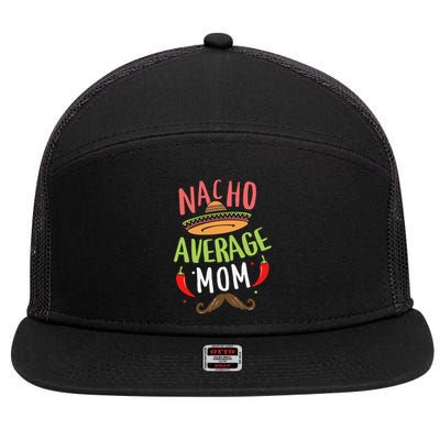 Nacho Average Mom Mexican Mustache Cinco De Mayo 7 Panel Mesh Trucker Snapback Hat