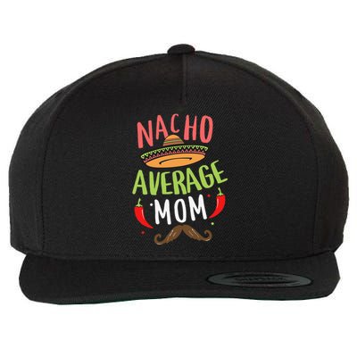 Nacho Average Mom Mexican Mustache Cinco De Mayo Wool Snapback Cap