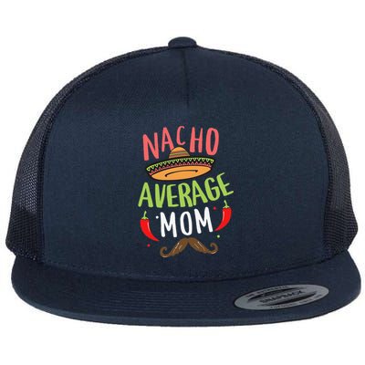 Nacho Average Mom Mexican Mustache Cinco De Mayo Flat Bill Trucker Hat