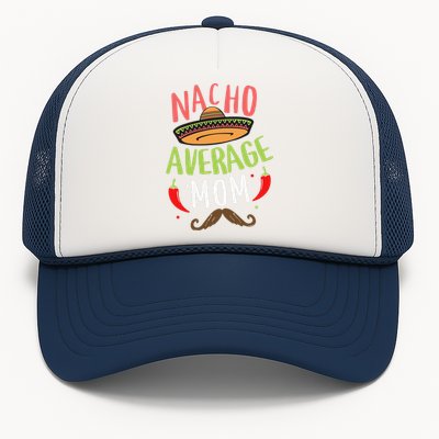 Nacho Average Mom Mexican Mustache Cinco De Mayo Trucker Hat