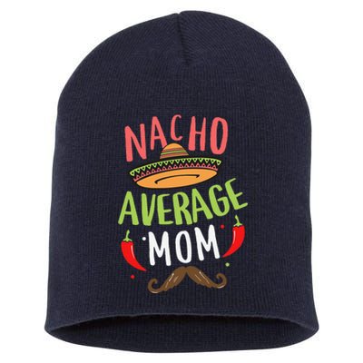 Nacho Average Mom Mexican Mustache Cinco De Mayo Short Acrylic Beanie