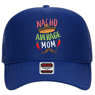 Nacho Average Mom Mexican Mustache Cinco De Mayo High Crown Mesh Back Trucker Hat