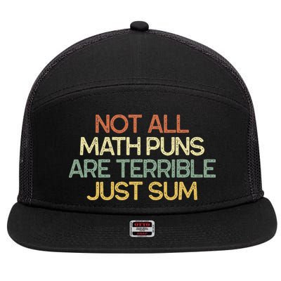 Not All Math Puns Are Terrible Just Sum Mathematician Gift 7 Panel Mesh Trucker Snapback Hat