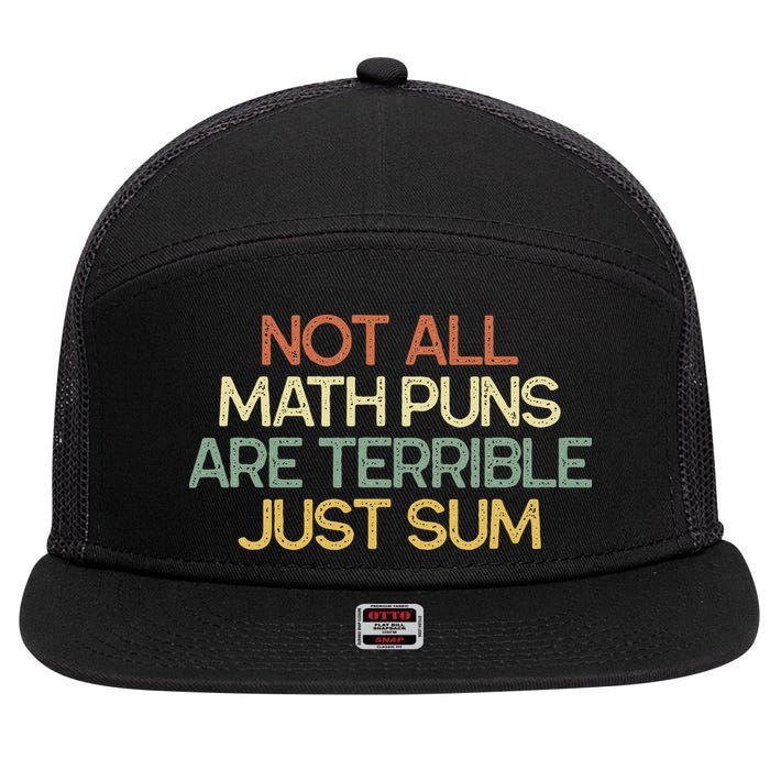 Not All Math Puns Are Terrible Just Sum Mathematician Gift 7 Panel Mesh Trucker Snapback Hat