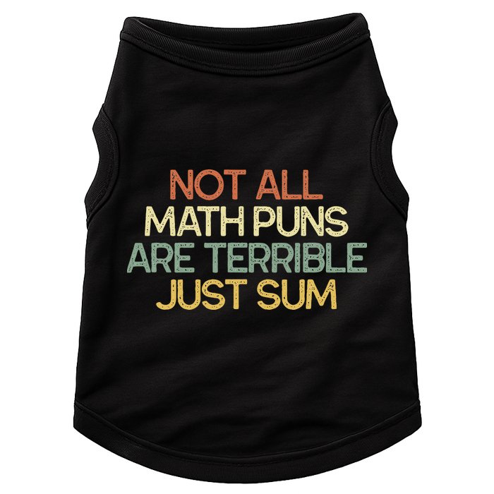 Not All Math Puns Are Terrible Just Sum Mathematician Gift Doggie Tank