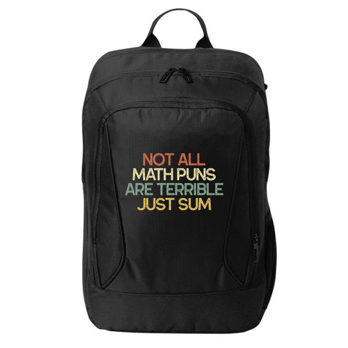 Not All Math Puns Are Terrible Just Sum Mathematician Gift City Backpack