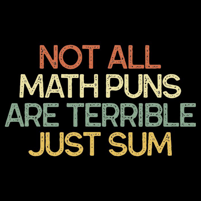 Not All Math Puns Are Terrible Just Sum Mathematician Gift Backpack