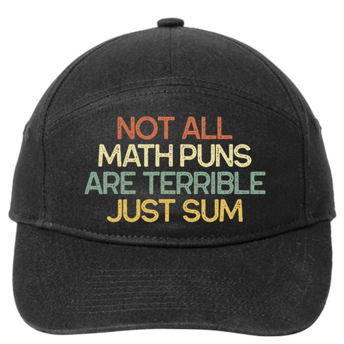Not All Math Puns Are Terrible Just Sum Mathematician Gift 7-Panel Snapback Hat