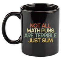 Not All Math Puns Are Terrible Just Sum Mathematician Gift 11oz C Handle Ceramic Mug