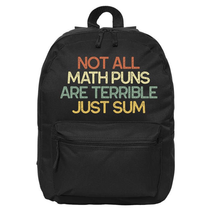 Not All Math Puns Are Terrible Just Sum Mathematician Gift 16 in Basic Backpack