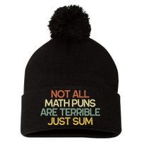 Not All Math Puns Are Terrible Just Sum Mathematician Gift Pom Pom 12in Knit Beanie