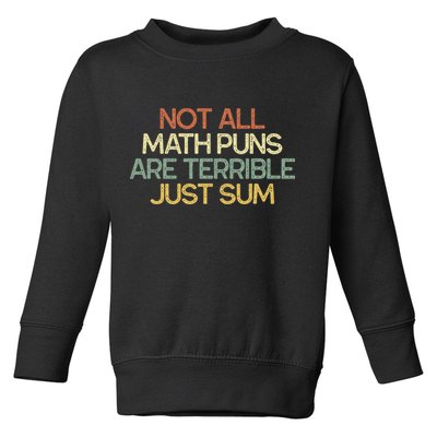Not All Math Puns Are Terrible Just Sum Mathematician Gift Toddler Sweatshirt