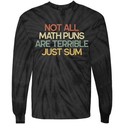 Not All Math Puns Are Terrible Just Sum Mathematician Gift Tie-Dye Long Sleeve Shirt