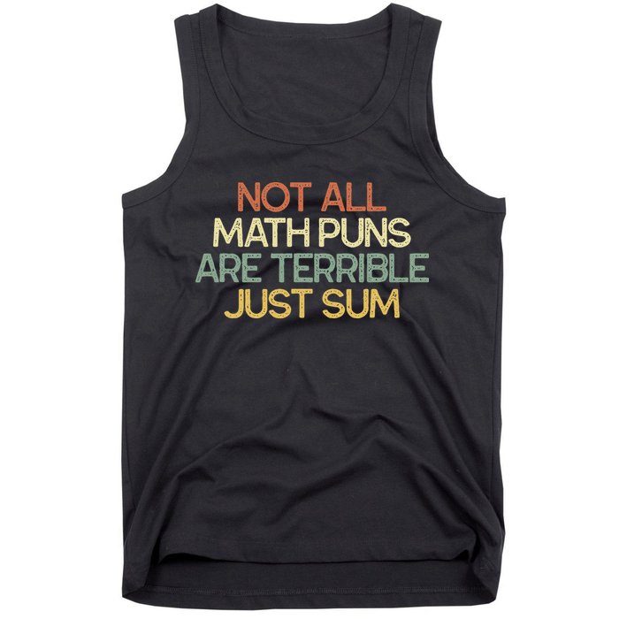 Not All Math Puns Are Terrible Just Sum Mathematician Gift Tank Top