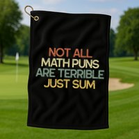 Not All Math Puns Are Terrible Just Sum Mathematician Gift Golf Towel