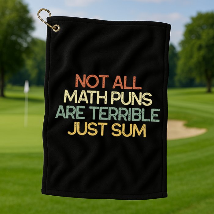 Not All Math Puns Are Terrible Just Sum Mathematician Gift Golf Towel