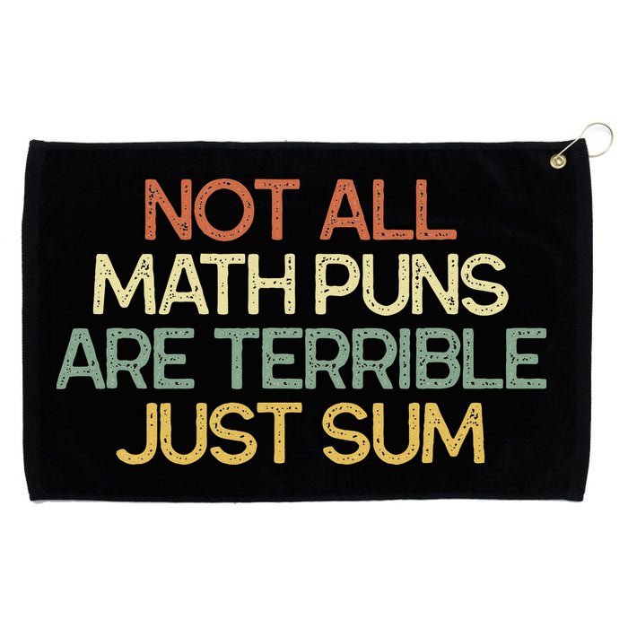 Not All Math Puns Are Terrible Just Sum Mathematician Gift Grommeted Golf Towel