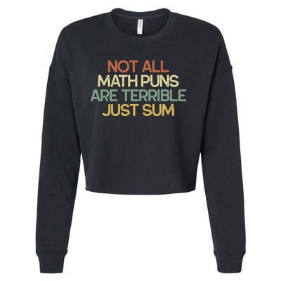 Not All Math Puns Are Terrible Just Sum Mathematician Gift Cropped Pullover Crew